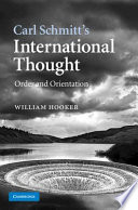 Carl Schmitt's international thought : order and orientation /