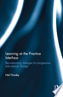 Learning at the practice interface : reconstructing dialogue for progressive educational change /
