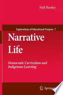 Narrative life : democratic curriculum and indigenous learning /