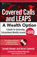 Covered calls and LEAPS -- a wealth option : a guide for generating extraordinary monthly income /