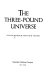 The three-pound universe /