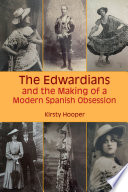 The Edwardians and the making of a modern Spanish obsession /