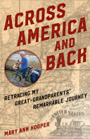 Across America and back : retracing my great grandparents' remarkable journey /