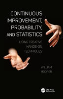 Continuous improvement, probability, and statistics : using creative hands-on techniques /