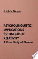 Psycholinguistic implications for linguistic relativity : a case study of Chinese /