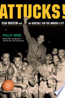 Attucks! : Oscar Robertson and the basketball team that awakened a city /