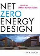 Net zero energy design : a guide for commercial architecture /