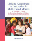 Linking assessment to instruction in multi-tiered models : a teacher's guide to selecting reading, writing, and mathematics interventions /