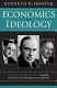 Economics as ideology : Keynes, Laski, Hayek, and the creation of contemporary politics /