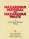 Hazardous material and hazardous waste : a construction reference manual /