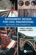 Experiment design for civil engineering : methods and examples /