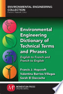 Environmental engineering dictionary of technical terms and phrases : English to French and French to English /