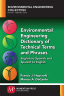 Environmental engineering dictionary of technical terms and phrases : English to Spanish and Spanish to English /