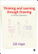 Thinking and learning through drawing : in primary classrooms /