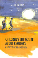 Children's literature about refugees : a catalyst in the classroom /