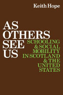 As others see us : schooling and social mobility in Scotland and the United States /