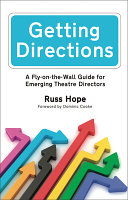 Getting directions : a fly-on-the-wall guide for emerging theatre directors /