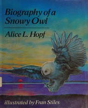 Biography of a snowy owl /