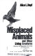 Misplaced animals, and other living creatures /