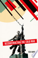 Reconstructing the Cold War : the early years, 1945-1958 /