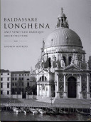 Baldassare Longhena and Venetian Baroque Architecture /