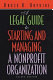 A legal guide to starting and managing a nonprofit organization /