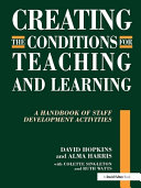 Creating the conditions for teaching and learning : a handbook of staff development activities /