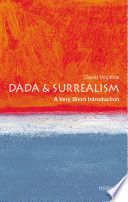 Dada and Surrealism : a very short introduction /