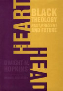 Heart and head : Black theology--past, present, and future /