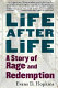 Life after life : a story of rage and redemption /