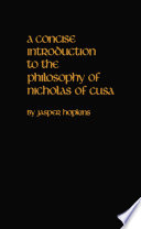 A concise introduction to the philosophy of Nicholas of Cusa /