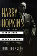 Harry Hopkins : sudden hero, brash reformer /