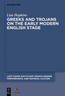 Greeks and Trojans on the early modern English stage /