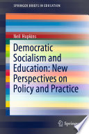 Democratic Socialism and Education: New Perspectives on Policy and Practice /