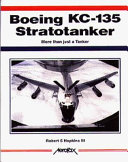 Boeing KC-135 stratotanker : more than just a tanker /