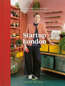 Startup London : inspirational stories from creative entrepreneurs /