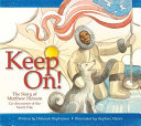Keep on! : the story of Matthew Henson, co-discoverer of the North Pole /