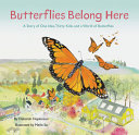Butterflies belong here : a story of one idea, thirty kids, and a world of butterflies /