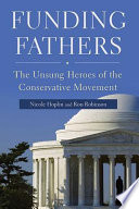 Funding fathers : the unsung heroes of the conservative movement /