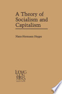 A theory of socialism and capitalism : economics, politics, and ethics /