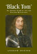 'Black Tom' : Sir Thomas Fairfax and the English revolution /