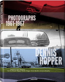 Dennis Hopper : photographs, 1961-1967 /