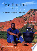 A meditation of fire : the art of James C. Watkins /
