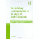 Rebuilding communities in an age of individualism /