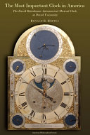 The most important clock in America : the David Rittenhouse astronomical musical clock at Drexel University /