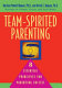 Team-spirited parenting : 8 essential principles for parenting success /