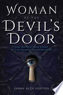 Woman at the devil's door : the untold story of the Hampstead murderess /