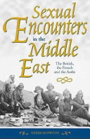 Sexual encounters in the Middle East : the British, the French and the Arabs /