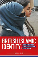 British-Islamic identity : third-generation Bangladeshis from east London /