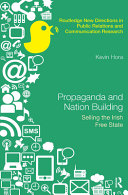 Propaganda and nation-building : selling the Irish Free State /
